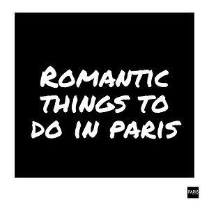 Romantic things to do in Paris by PARIS BY EMY